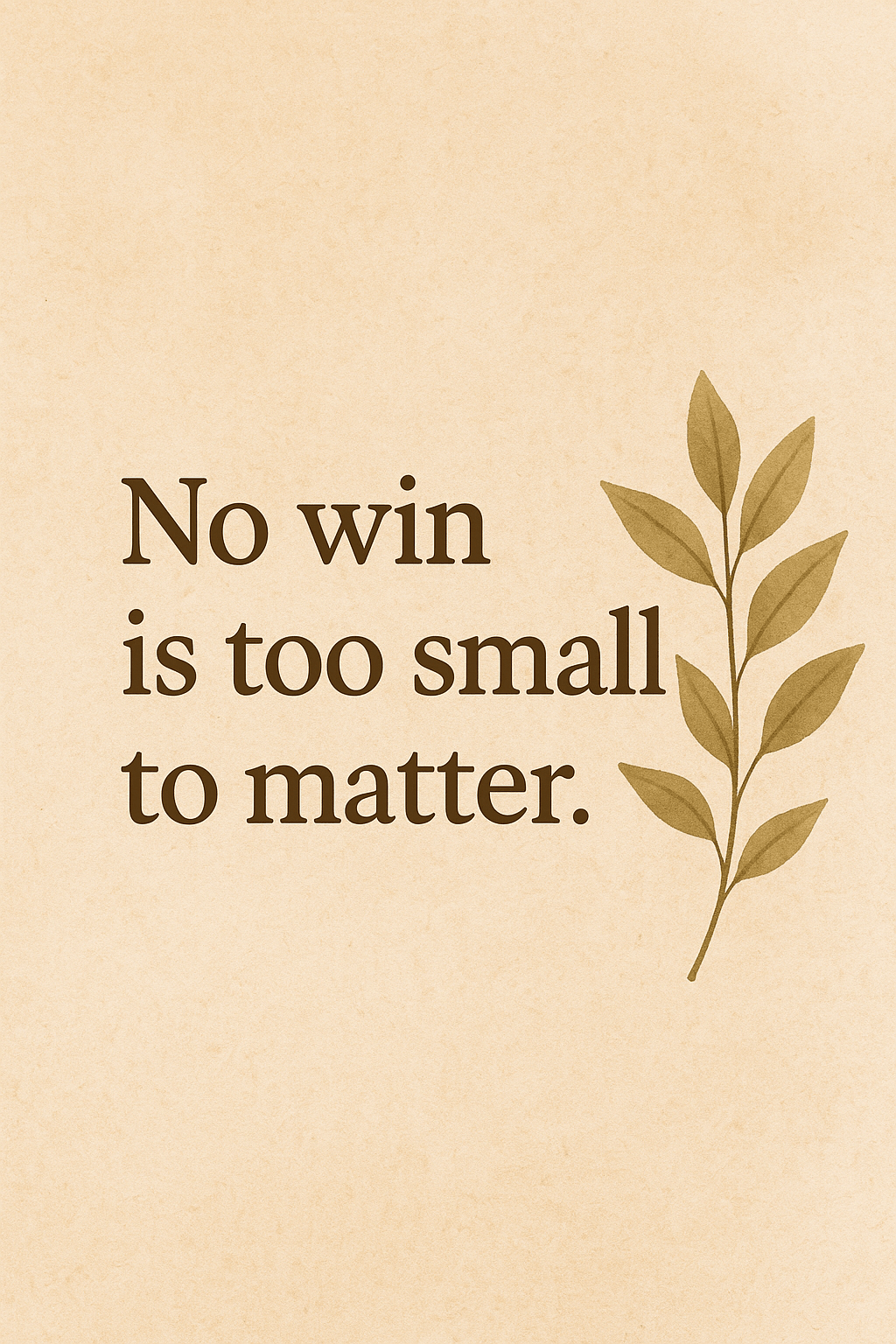 Finding Strength in Small Wins